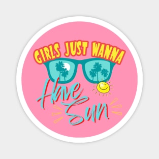 Girls just Wanna Have Sun Magnet